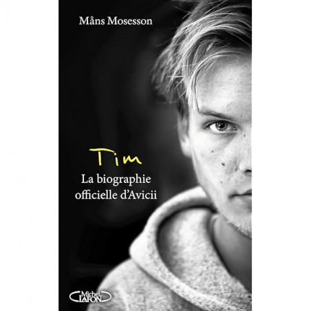 Tim - La biographie officielle d'Avicii
